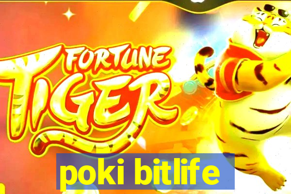 poki bitlife